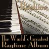 Ragtime: The World's Greatest Ragtime Album@